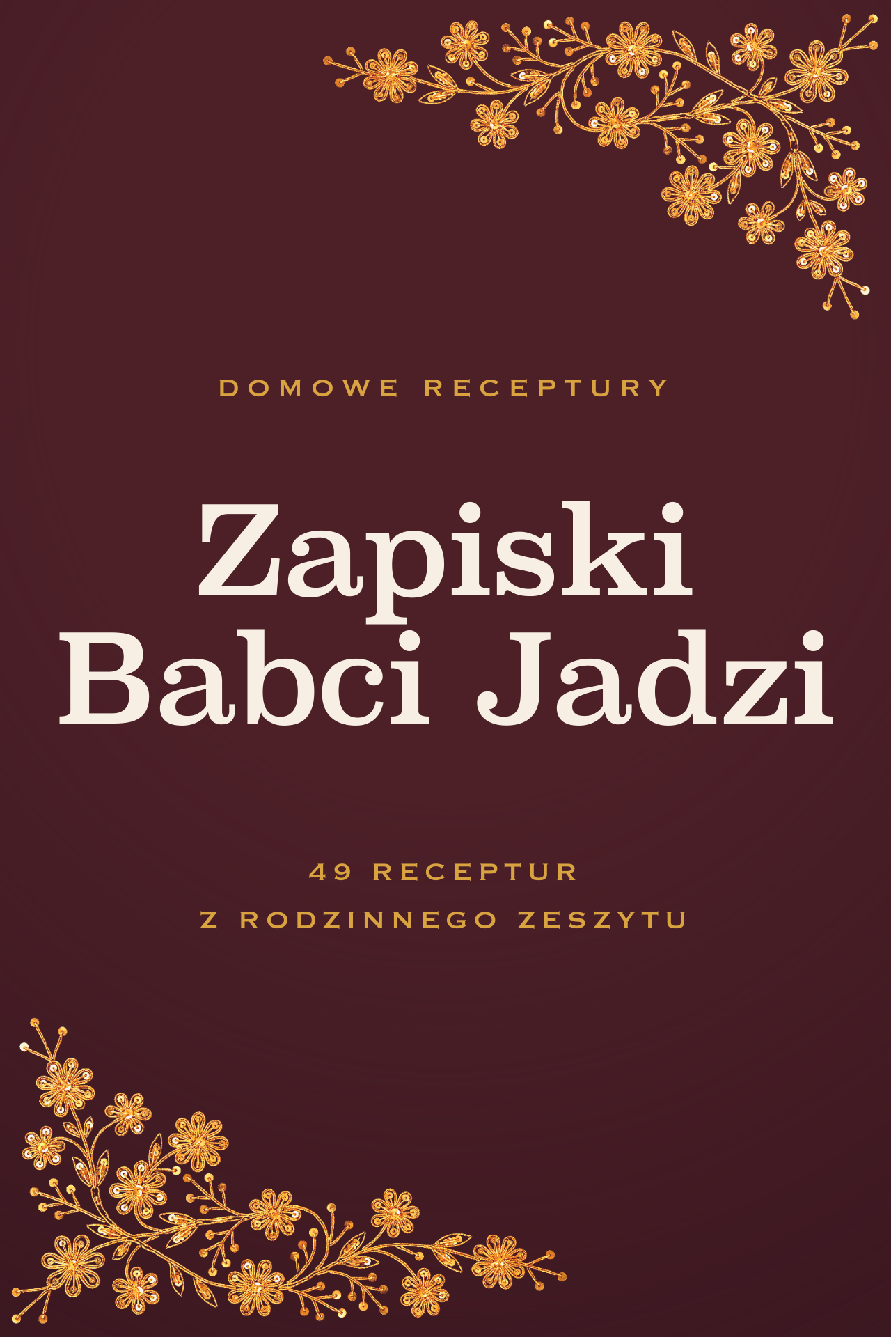 Okładka: Zapiski Babci Jadzi, bordowa z złotym haftem